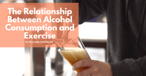 The Relationship Between Alcohol Consumption and Exercise