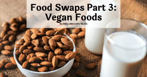 Food Swaps Part 3 - Vegan Foods