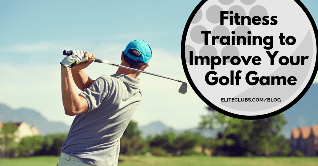 Fitness Training To Improve Your Golf Game - Elite Sports Clubs