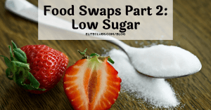 Food Swaps Part 2: Low Sugar