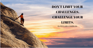 Don't limit your challenges. Challenge your limits.