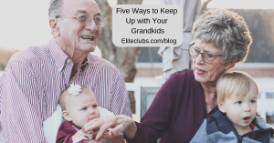 Five Ways to Keep Up with Your Grandkids