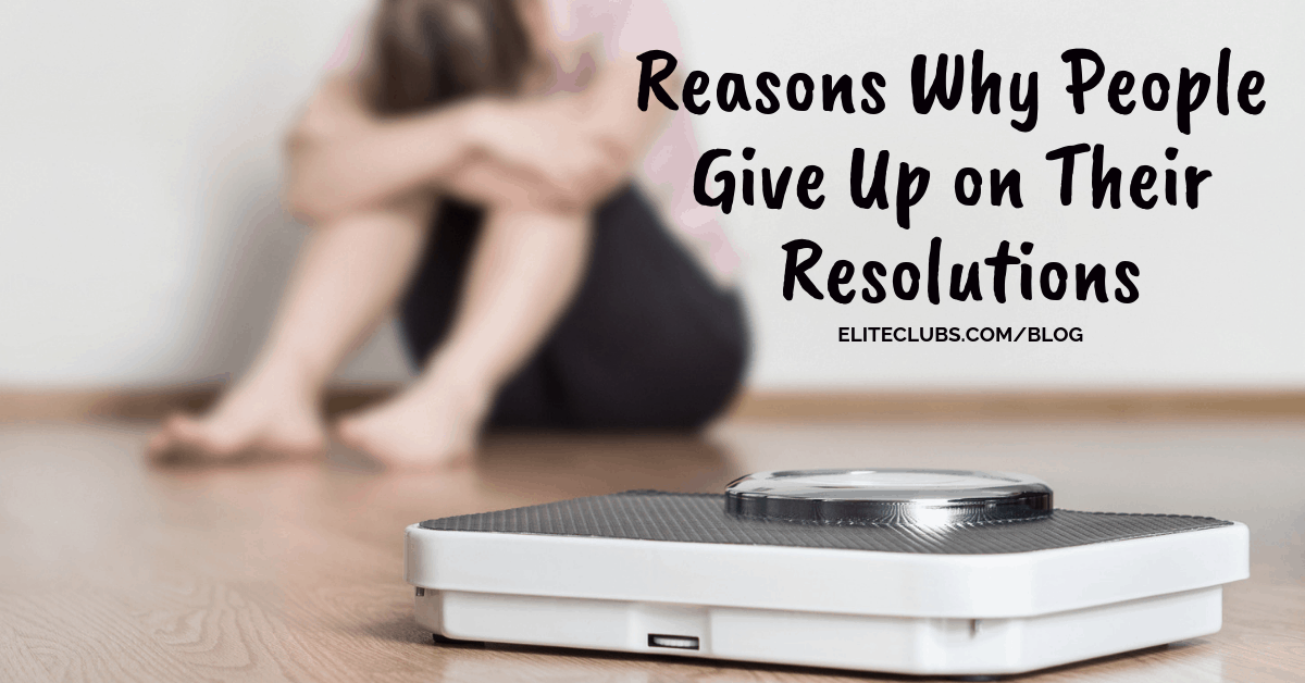 Reasons Why People Give Up on Their Resolutions