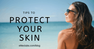 Tips to Protect Your Skin