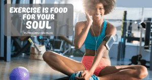 Exercise Is Food for Your Soul