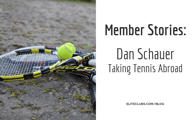 Member Stories - Dan Schauer – Taking Tennis Abroad