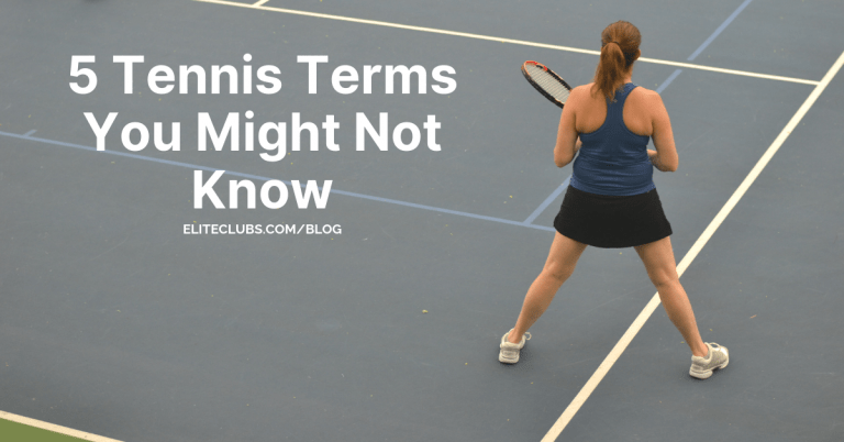 5 Tennis Terms You Might Not Know - Elite Sports Clubs