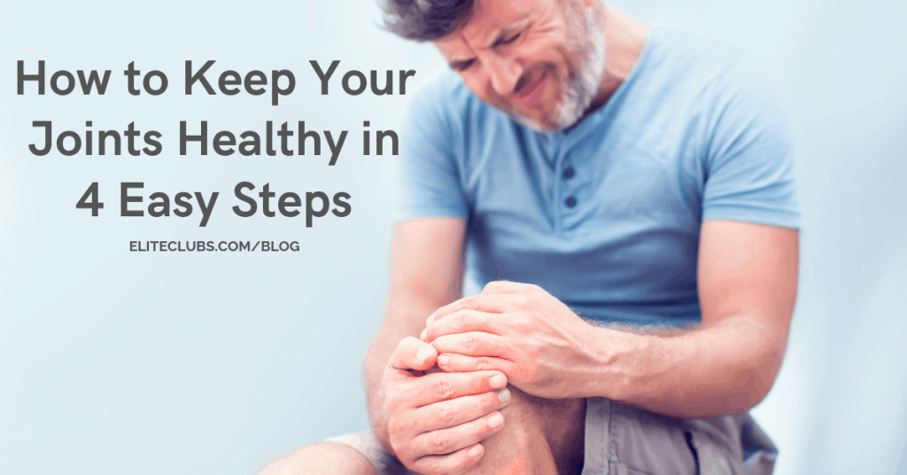 How To Keep Your Joints Healthy In 4 Easy Steps - Elite Sports Clubs