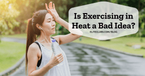 Is Exercising in Heat a Bad Idea?