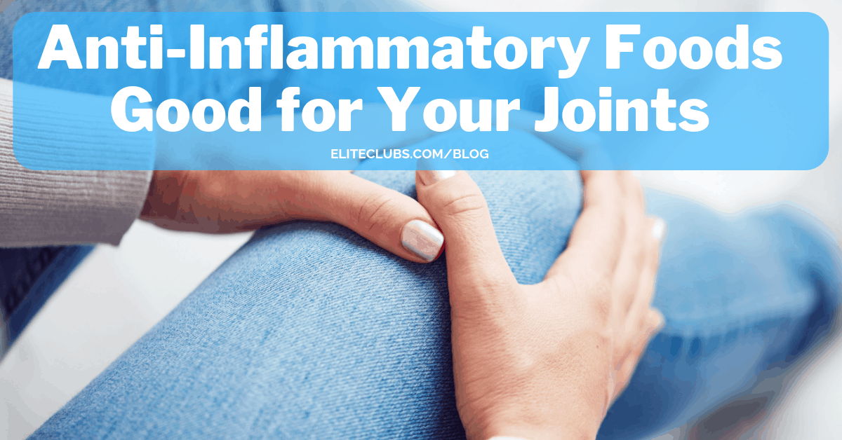 Anti-Inflammatory Foods Good for Your Joints