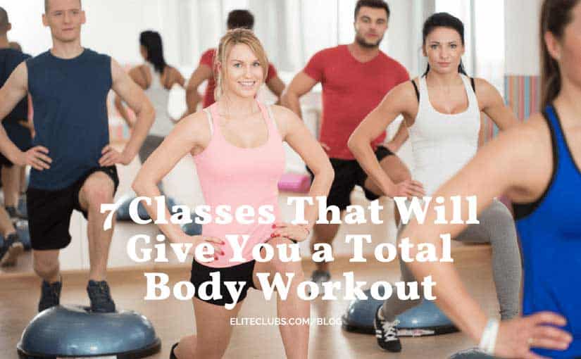 7 Classes That Will Give You a Total Body Workout - Elite Sports Clubs